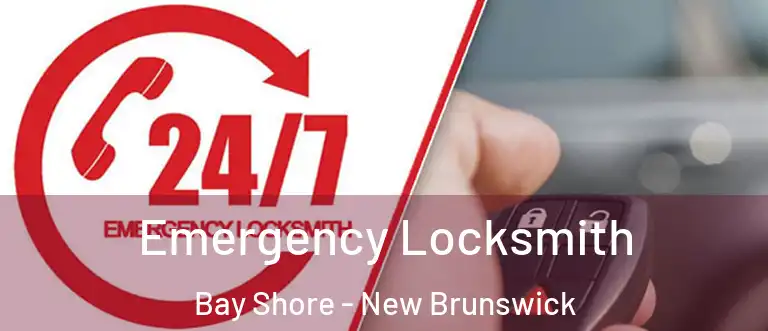 Emergency Locksmith Bay Shore - New Brunswick
