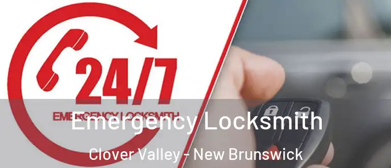 Emergency Locksmith Clover Valley - New Brunswick