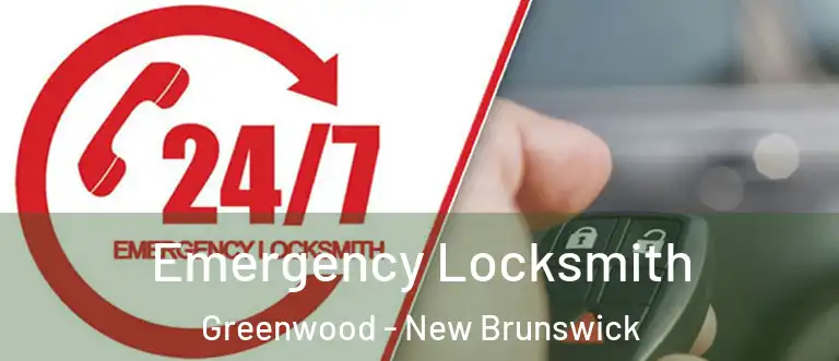 Emergency Locksmith Greenwood - New Brunswick