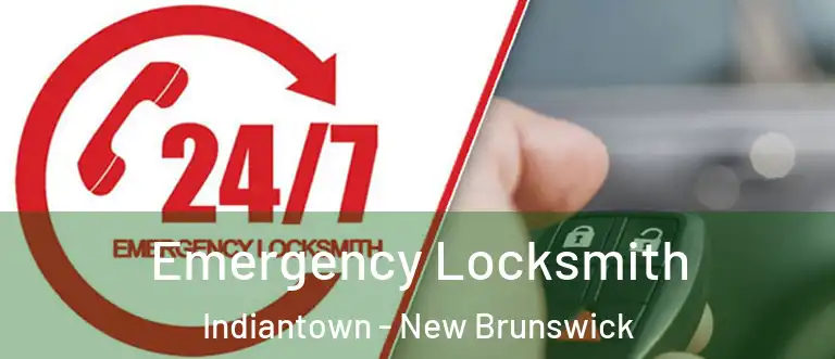 Emergency Locksmith Indiantown - New Brunswick