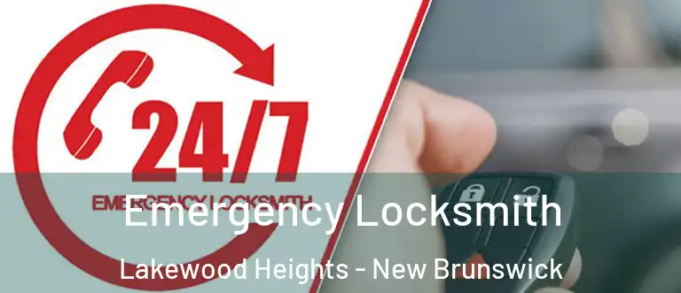 Emergency Locksmith Lakewood Heights - New Brunswick