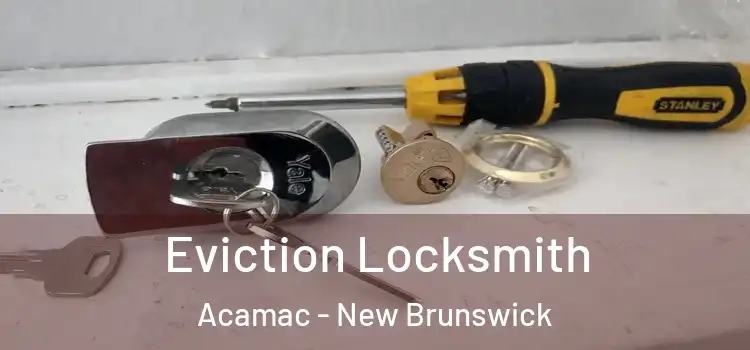 Eviction Locksmith Acamac - New Brunswick