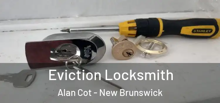 Eviction Locksmith Alan Cot - New Brunswick