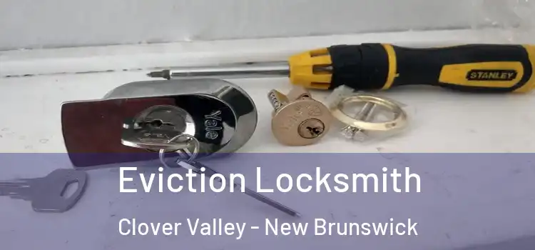 Eviction Locksmith Clover Valley - New Brunswick