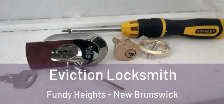 Eviction Locksmith Fundy Heights - New Brunswick