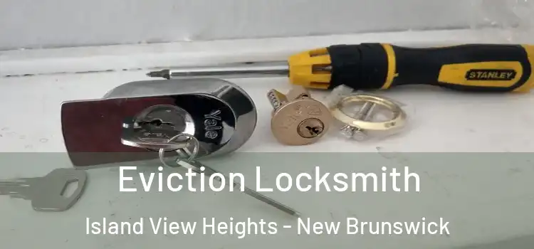 Eviction Locksmith Island View Heights - New Brunswick