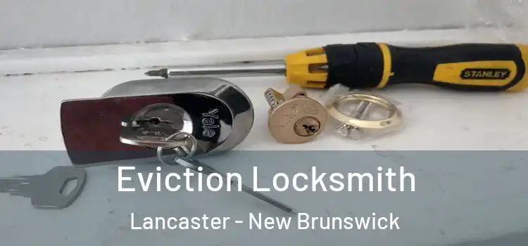Eviction Locksmith Lancaster - New Brunswick