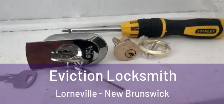 Eviction Locksmith Lorneville - New Brunswick
