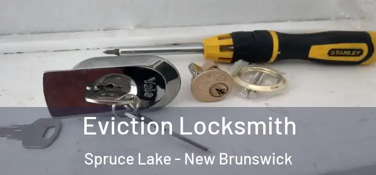 Eviction Locksmith Spruce Lake - New Brunswick
