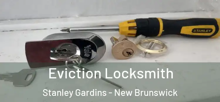 Eviction Locksmith Stanley Gardins - New Brunswick