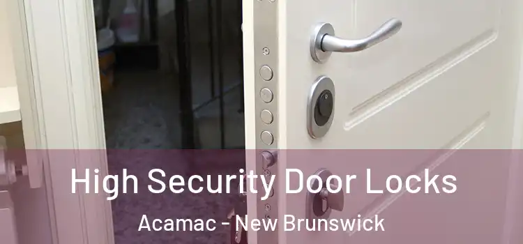 High Security Door Locks Acamac - New Brunswick