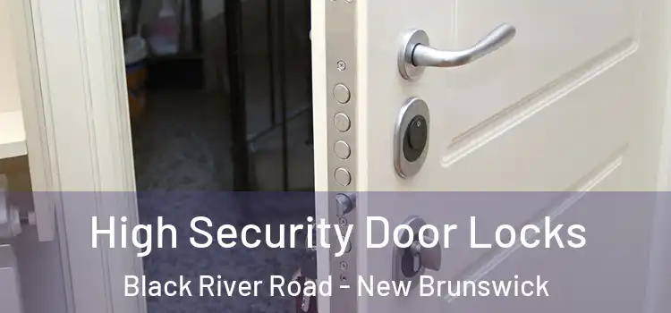 High Security Door Locks Black River Road - New Brunswick