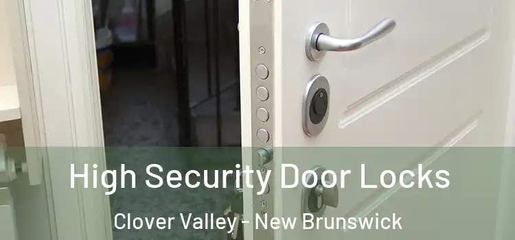 High Security Door Locks Clover Valley - New Brunswick
