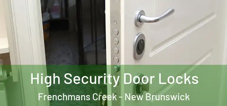 High Security Door Locks Frenchmans Creek - New Brunswick