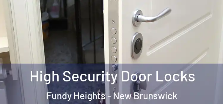 High Security Door Locks Fundy Heights - New Brunswick