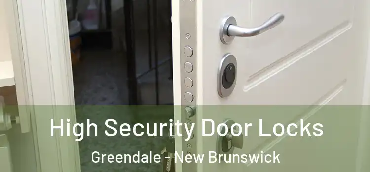High Security Door Locks Greendale - New Brunswick
