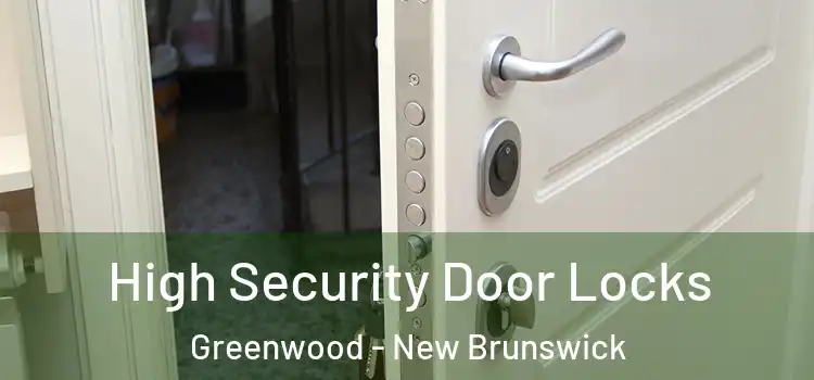 High Security Door Locks Greenwood - New Brunswick