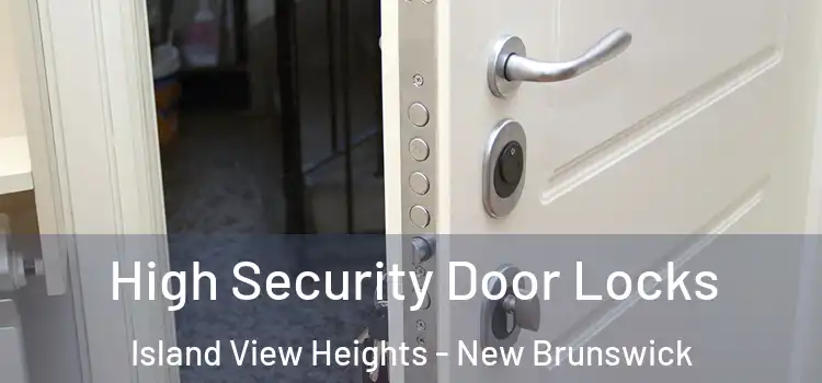 High Security Door Locks Island View Heights - New Brunswick
