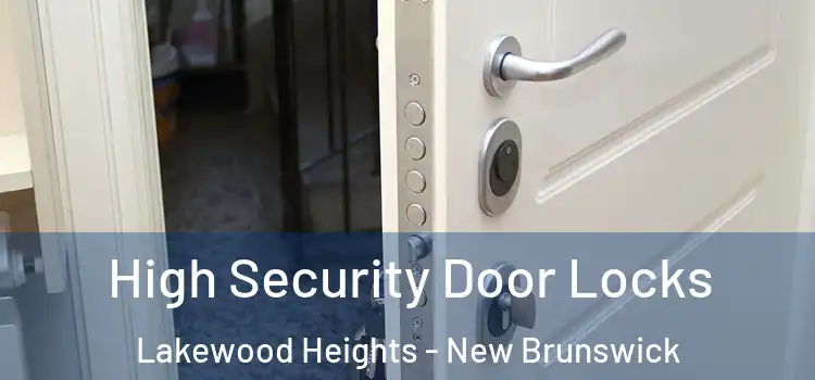 High Security Door Locks Lakewood Heights - New Brunswick