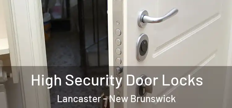 High Security Door Locks Lancaster - New Brunswick