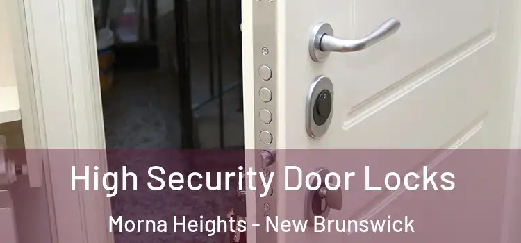 High Security Door Locks Morna Heights - New Brunswick