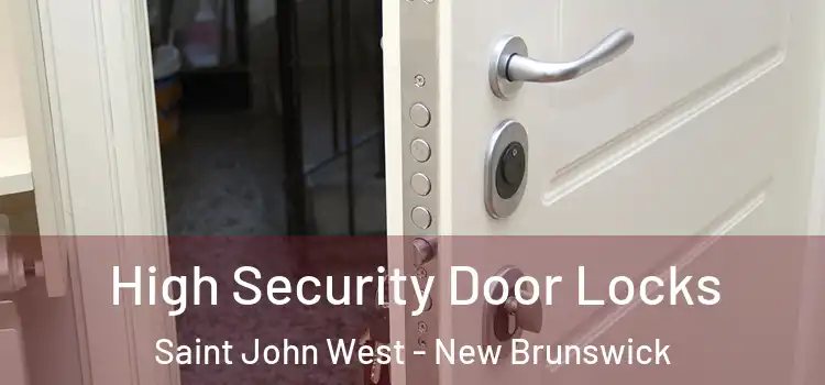 High Security Door Locks Saint John West - New Brunswick