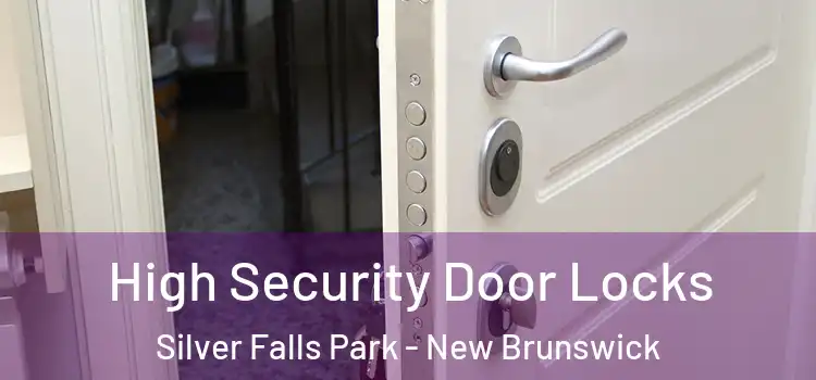 High Security Door Locks Silver Falls Park - New Brunswick