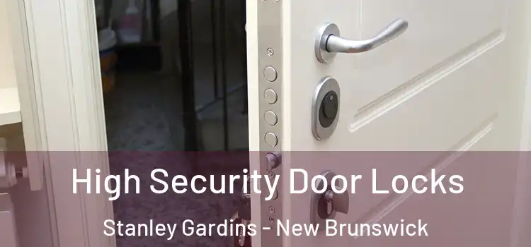 High Security Door Locks Stanley Gardins - New Brunswick