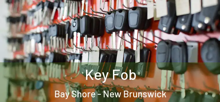 Key Fob Bay Shore - New Brunswick