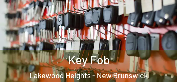 Key Fob Lakewood Heights - New Brunswick
