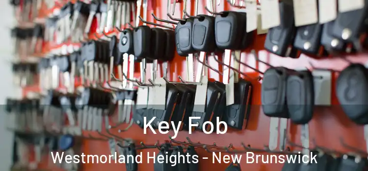 Key Fob Westmorland Heights - New Brunswick