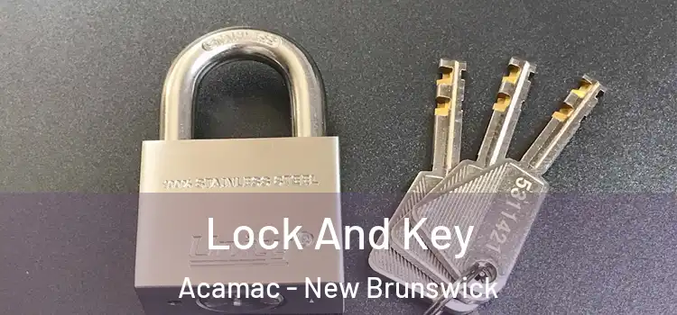 Lock And Key Acamac - New Brunswick