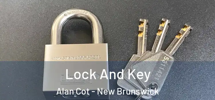 Lock And Key Alan Cot - New Brunswick