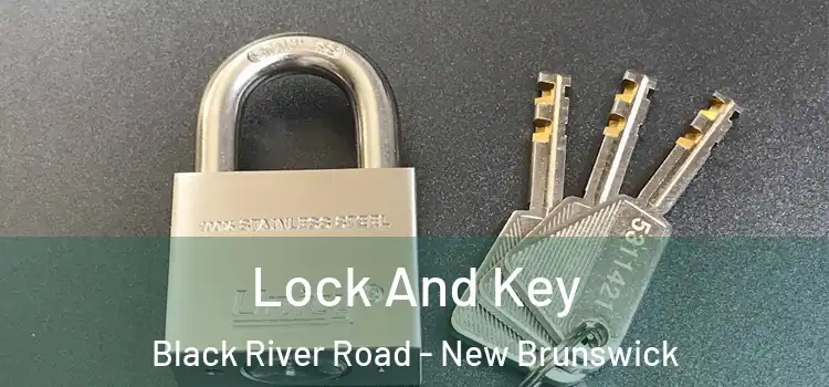Lock And Key Black River Road - New Brunswick