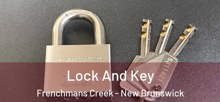 Lock And Key Frenchmans Creek - New Brunswick