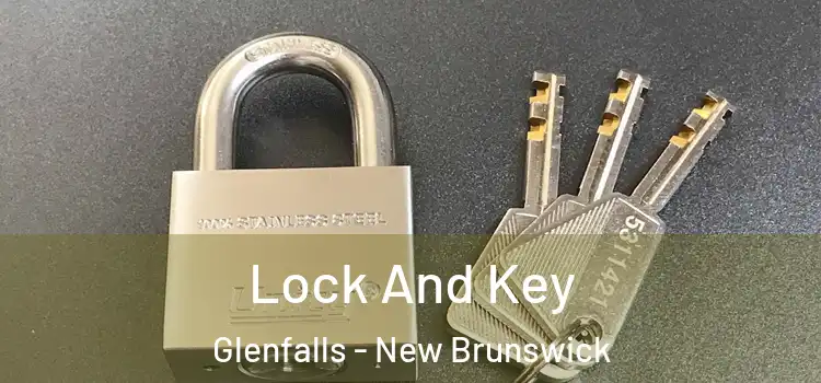 Lock And Key Glenfalls - New Brunswick