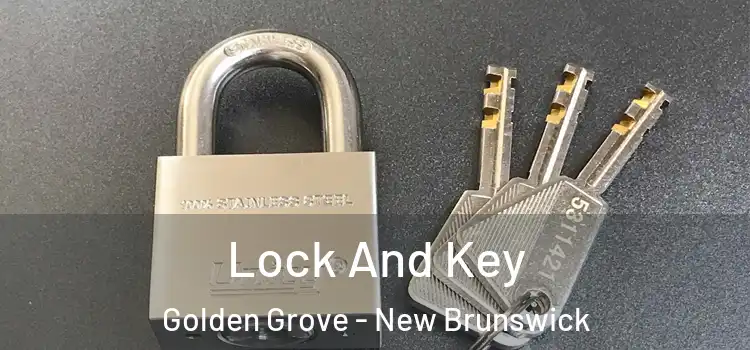 Lock And Key Golden Grove - New Brunswick