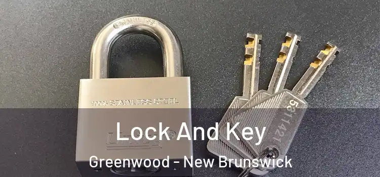 Lock And Key Greenwood - New Brunswick