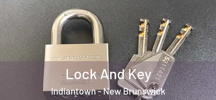 Lock And Key Indiantown - New Brunswick