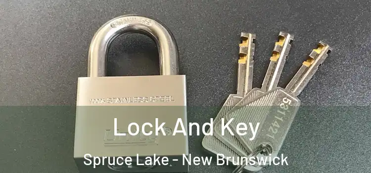 Lock And Key Spruce Lake - New Brunswick