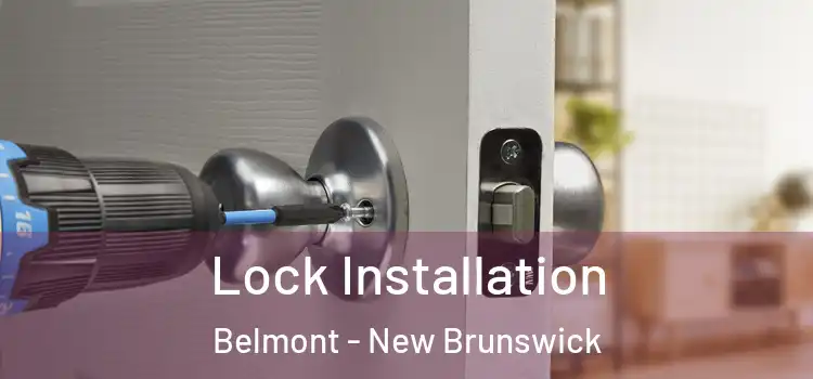 Lock Installation Belmont - New Brunswick
