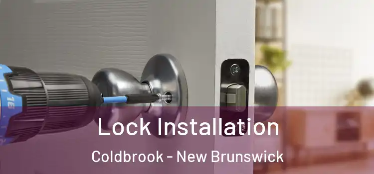 Lock Installation Coldbrook - New Brunswick