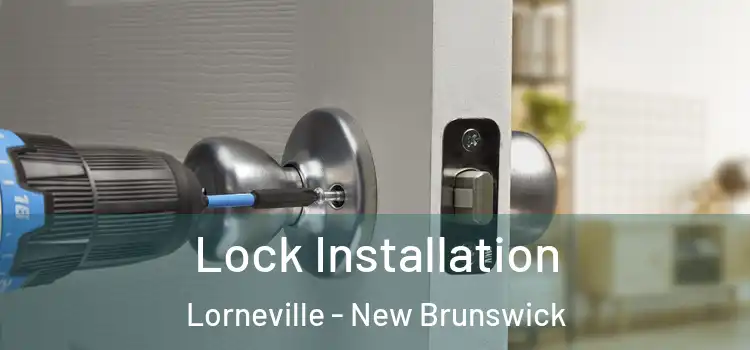 Lock Installation Lorneville - New Brunswick