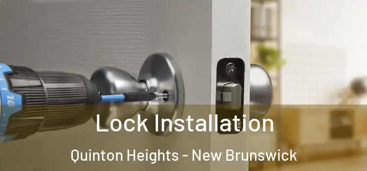 Lock Installation Quinton Heights - New Brunswick