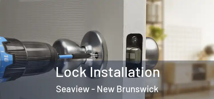 Lock Installation Seaview - New Brunswick