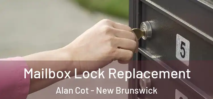 Mailbox Lock Replacement Alan Cot - New Brunswick