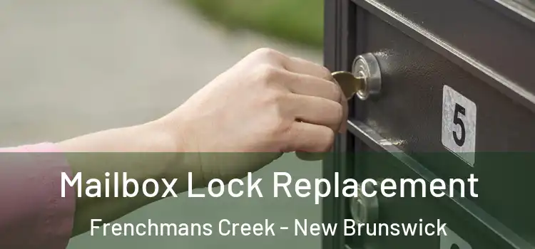Mailbox Lock Replacement Frenchmans Creek - New Brunswick