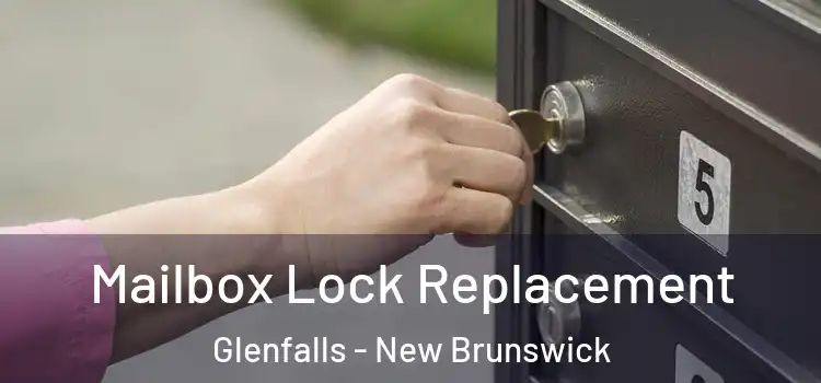 Mailbox Lock Replacement Glenfalls - New Brunswick