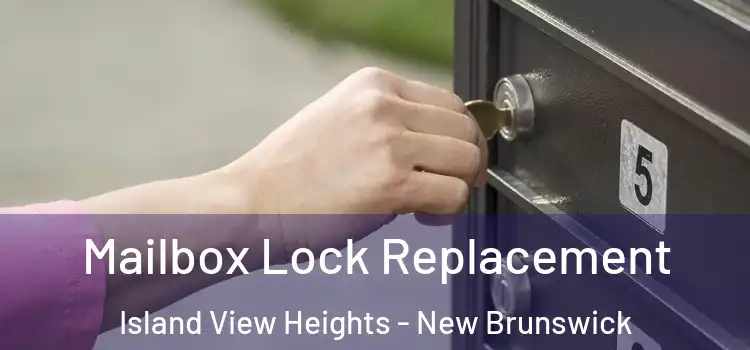 Mailbox Lock Replacement Island View Heights - New Brunswick