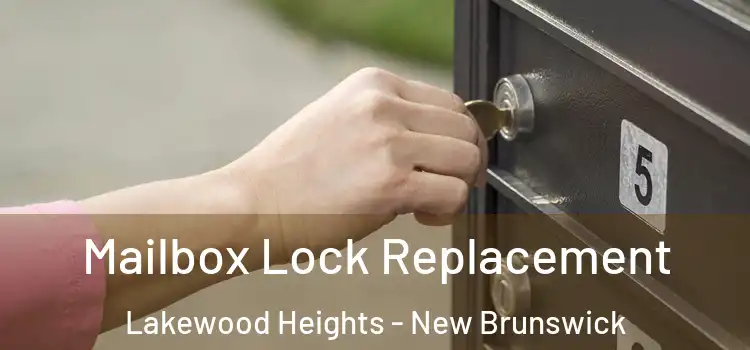 Mailbox Lock Replacement Lakewood Heights - New Brunswick